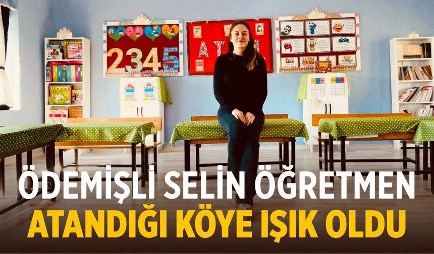 Ödemişli Selin Öğretmen atandığı köye ışık oldu