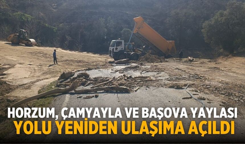 HORZUM, ÇAMYAYLA VE BAŞOVA YAYLASI YOLU YENİDEN ULAŞIMA AÇILDI
