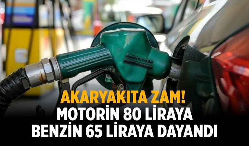 Akaryakıta zam! Motorin 80 liraya Benzin 65 liraya dayandı