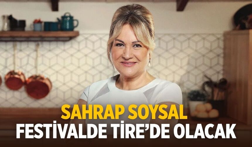 Sahrap Soysal festivalde Tire’de olacak