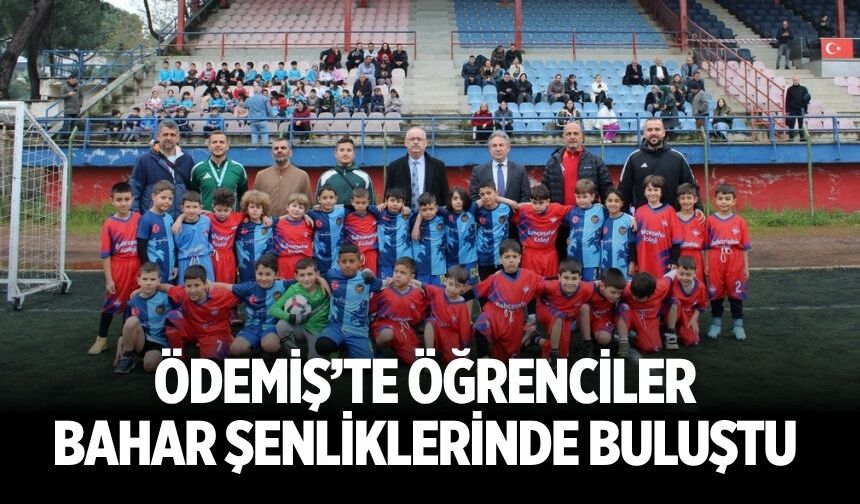 ÖDEMİŞ’TE ÖĞRENCİLER BAHAR ŞENLİKLERİNDE BULUŞTU