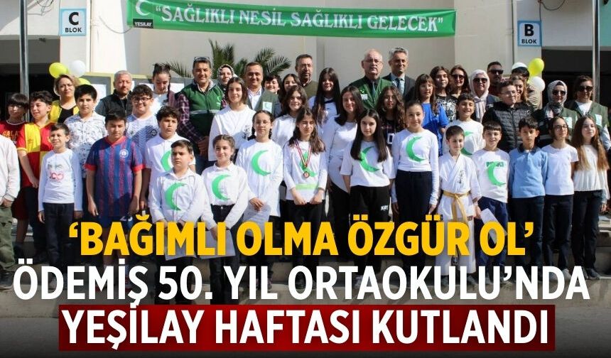 ‘Bağımlı Olma Özgür ol’ Ödemiş 50. YIL ORTAOKULU’NDA YEŞİLAY HAFTASI KUTLANDI