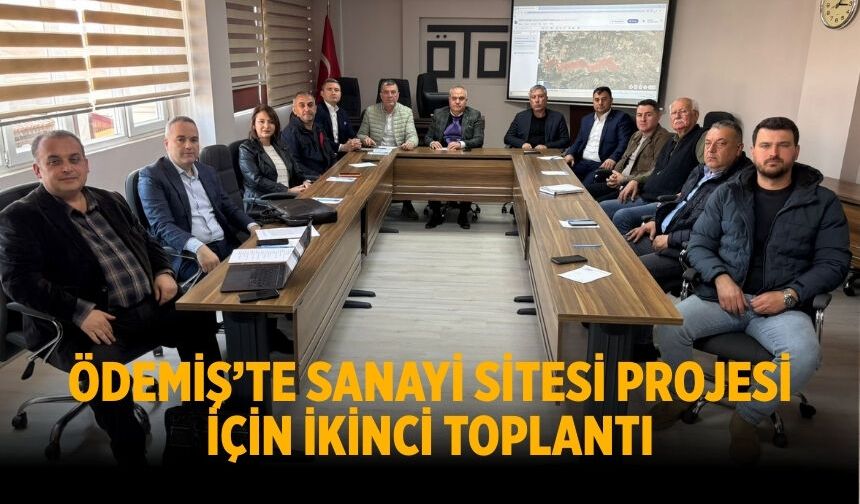 Ödemiş’te Sanayi Sitesi Projesi İçin İkinci Toplantı
