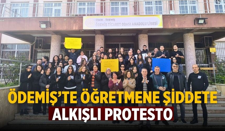 Ödemiş’te Öğretmene Şiddete Alkışlı Protesto