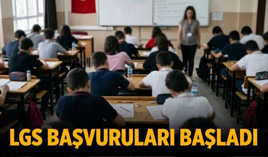 LGS başvuruları başladı