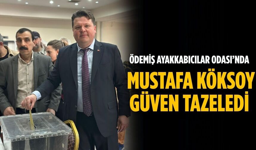 ÖDEMİŞ AYAKKABICILAR ODASI’NDA MUSTAFA KÖKSOY GÜVEN TAZELEDİ