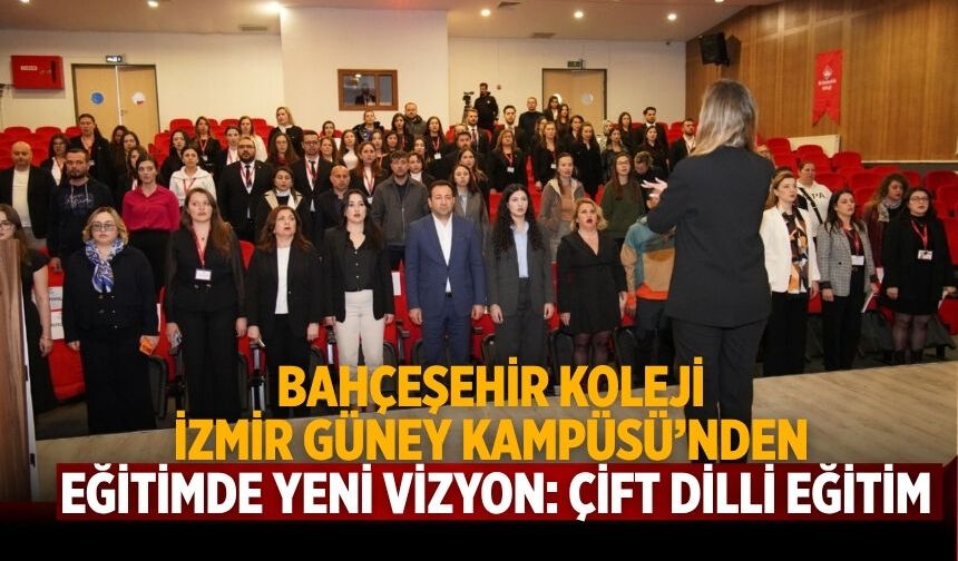 Bahçeşehir Koleji İzmir Güney Kampüsü’nden Eğitimde Yeni Vizyon: Çift Dilli Eğitim