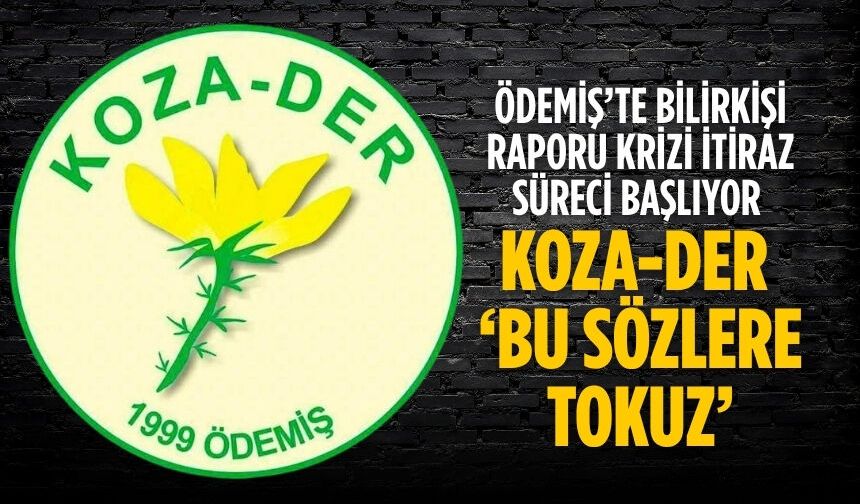 Ödemiş’te Bilirkişi Raporu Krizi İtiraz Süreci Başlıyor KOZA-DER ‘BU SÖZLERE TOKUZ’