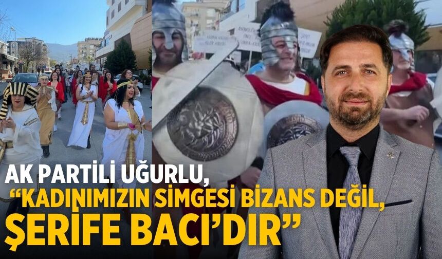 AK Partili Uğurlu, “Kadınımızın Simgesi Bizans Değil, Şerife Bacı’dır”