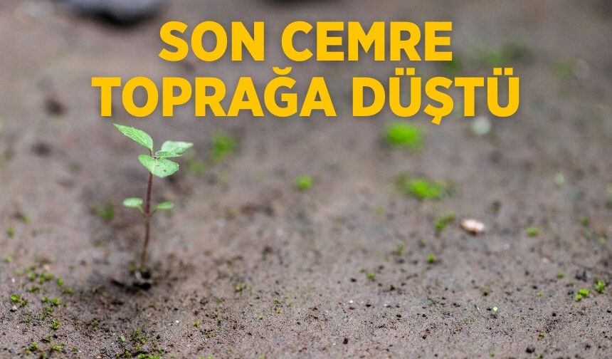 Son cemre toprağa düştü