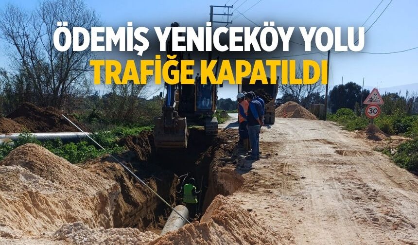 Ödemiş Yeniceköy Yolu Trafiğe Kapatıldı