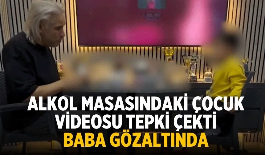 Alkol masasındaki çocuk videosu Tepki çekti