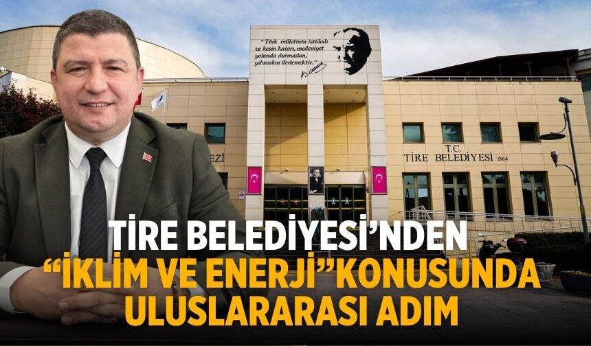 Tire Belediyesi’nden “iklim ve enerji” konusunda uluslararası adım