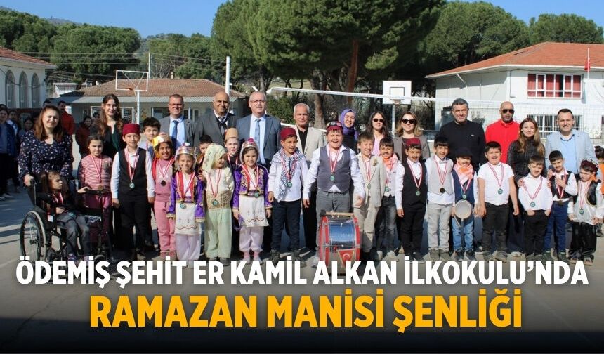 ÖDEMİŞ ŞEHİT ER KAMİL ALKAN İLKOKULU’NDA RAMAZAN MANİSİ ŞENLİĞ
