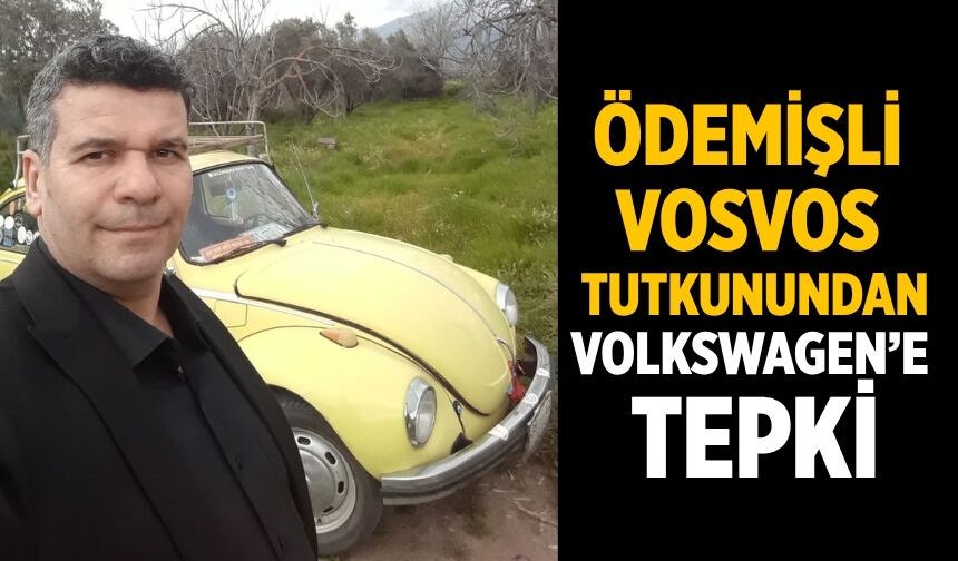 Ödemişli  Vosvos Tutkunundan Volkswagen’e Tepki