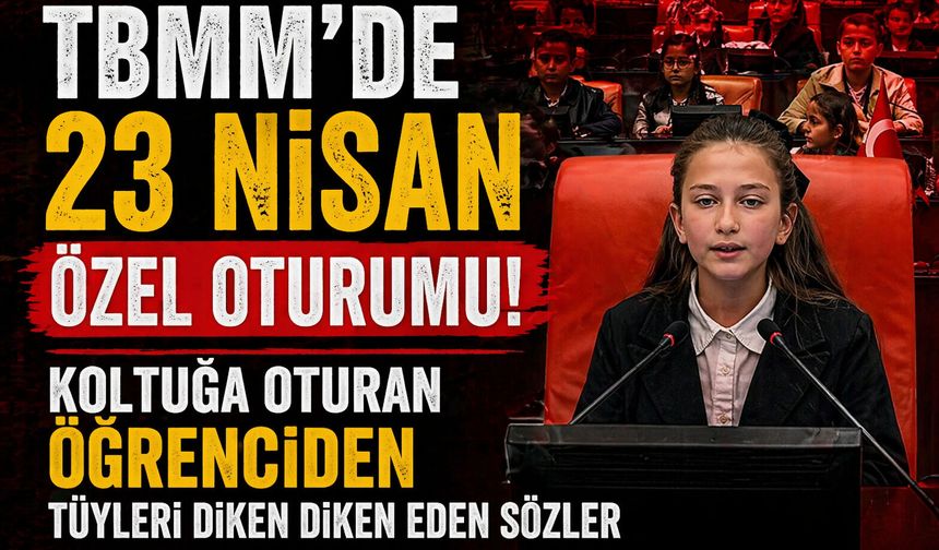 TBMM'de 23 Nisan özel oturumu! Koltuğa oturan öğrenciden tüyleri diken diken eden sözler