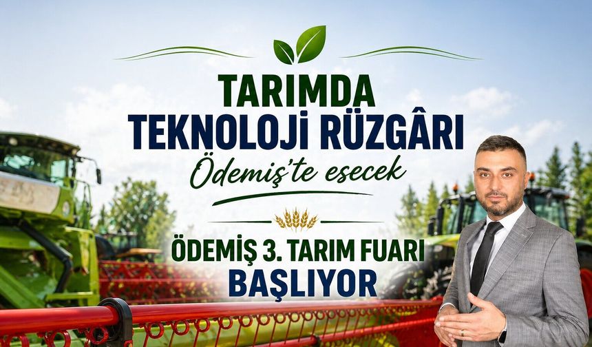 Tarımda teknoloji rüzgârı Ödemiş’te esecek Ödemiş 3. Tarım Fuarı başlıyor