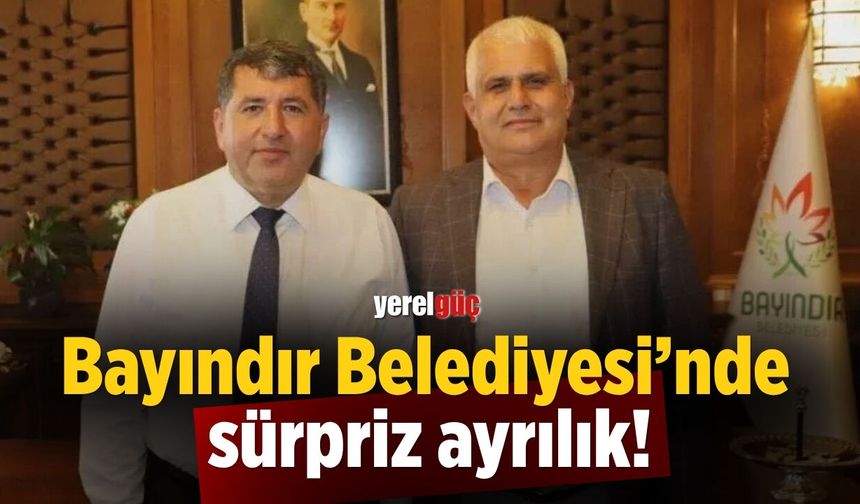 Bayındır Belediyesi’nde sürpriz ayrılık!