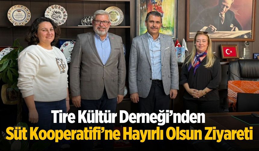 Tire Kültür Derneği’nden Süt Kooperatifi’ne Hayırlı Olsun Ziyareti