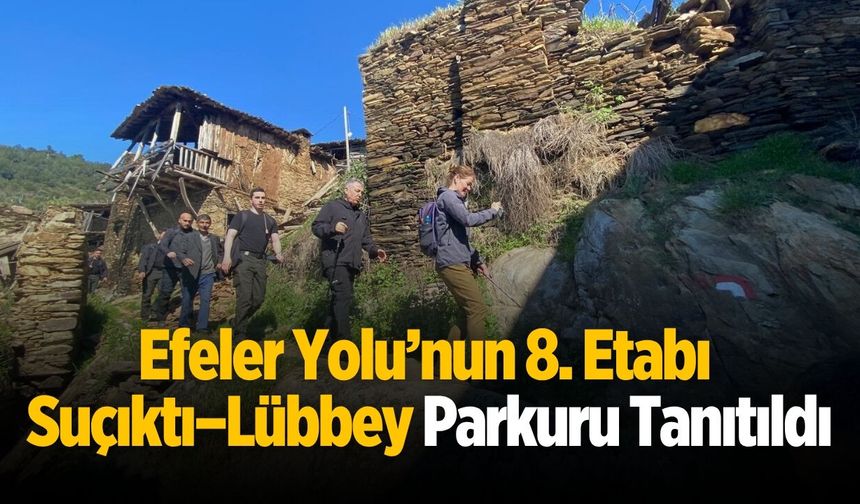 Efeler Yolu’nun 8. Etabı Suçıktı–Lübbey Parkuru Tanıtıldı