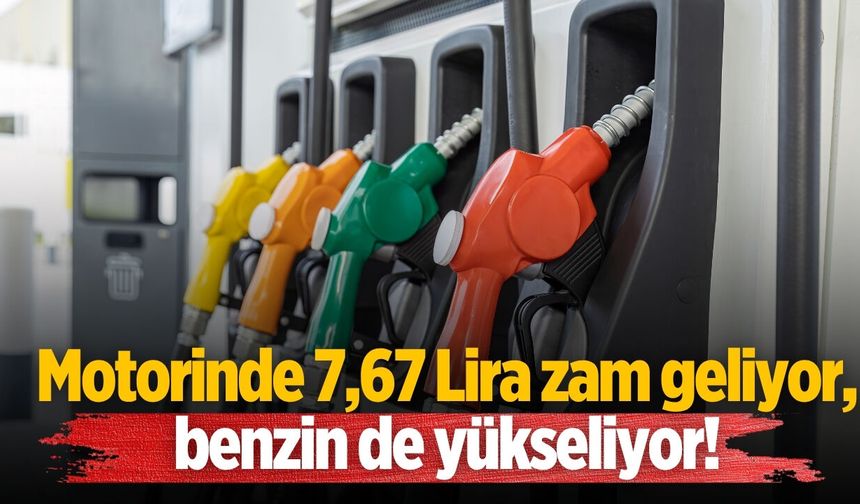 Motorinde 7,67 Lira zam geliyor, benzin de yükseliyor!