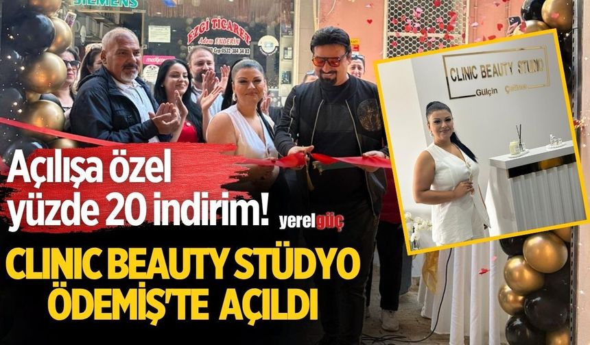 CLINIC BEAUTY STÜDYO ÖDEMİŞ'TE AÇILDI Açılışa özel yüzde 20 indirim!