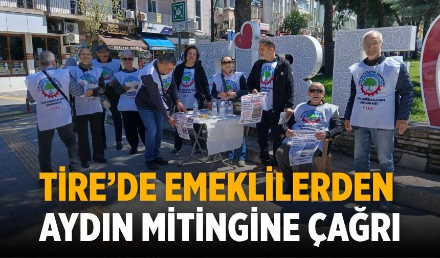 Tire’de Emeklilerden Aydın Mitingine Çağrı