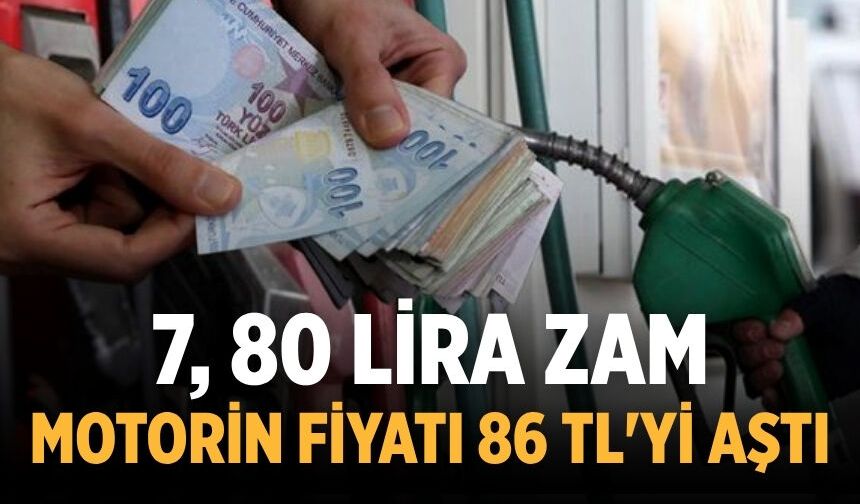 7, 80 lira zam Motorin fiyatı 86 TL'yi aştı
