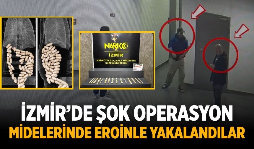 İzmir’de Şok Operasyon Midelerinde Eroinle Yakalandılar