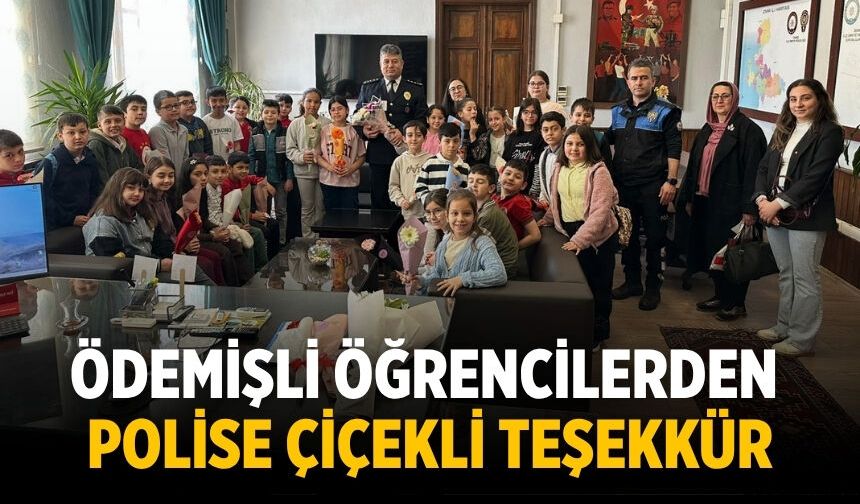 ÖDEMİŞLİ ÖĞRENCİLERDEN POLİSE ÇİÇEKLİ TEŞEKKÜR