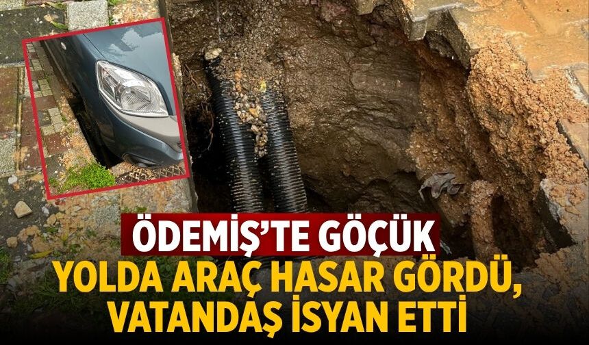 ÖDEMİŞ’TE GÖÇÜK YOLDA Araç Hasar Gördü, Vatandaş İsyan Etti