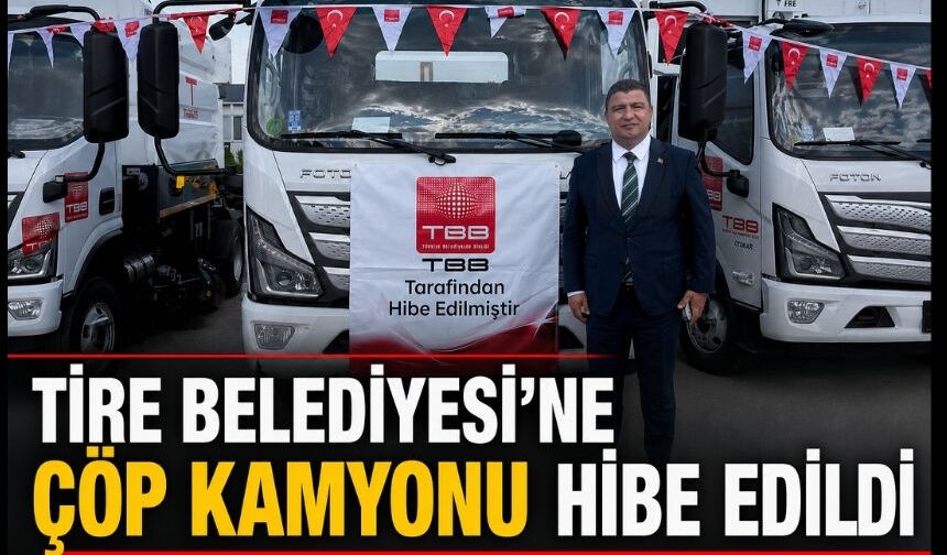 Tire Belediyesi’ne çöp kamyonu hibe edildi