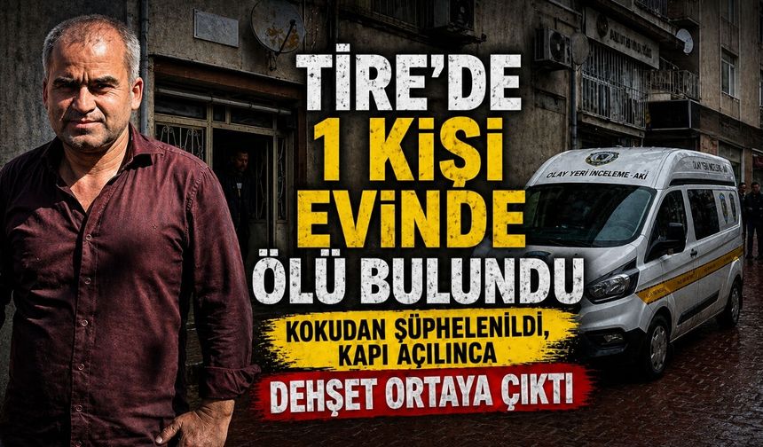 Tire’de 1 kişi evinde ölü bulundu