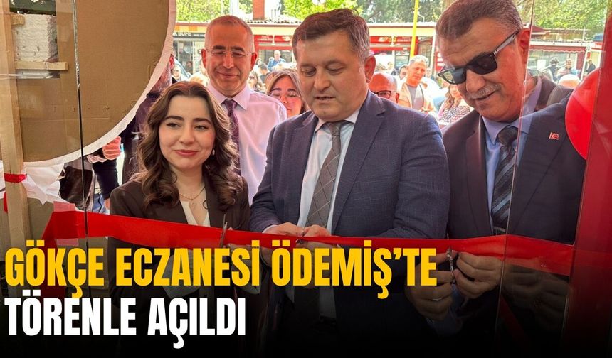 GÖKÇE ECZANESİ ÖDEMİŞ’TE TÖRENLE AÇILDI