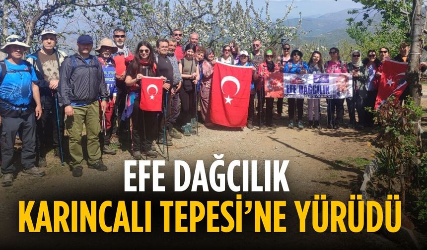 EFE DAĞCILIK KARINCALI TEPESİ’NE YÜRÜDÜ