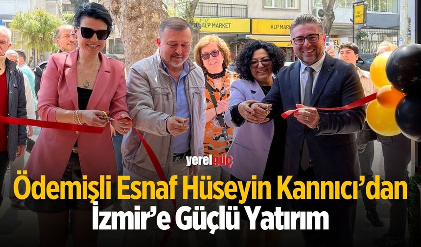 Ödemişli Esnaf Hüseyin Kannıcı’dan İzmir’e Güçlü Yatırım