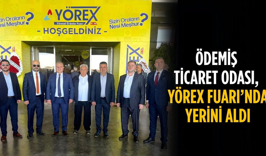 ÖDEMİŞ TİCARET ODASI, YÖREX FUARI’NDA YERİNİ ALDI