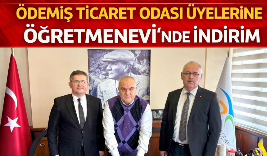 ÖDEMİŞ TİCARET ODASI ÜYELERİNE ÖĞRETMENEVİ’NDE İNDİRİM