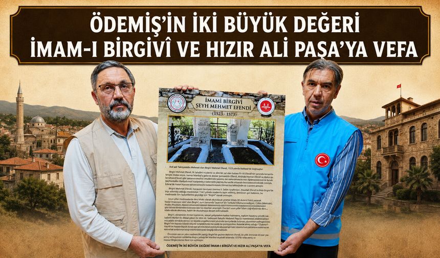 ÖDEMİŞ’İN İKİ BÜYÜK DEĞERİ İMAM-I BİRGİVÎ VE HIZIR ALİ PAŞA’YA VEFA