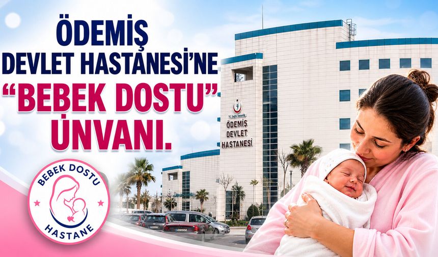 Ödemiş Devlet Hastanesi’ne “Bebek Dostu” Unvanı