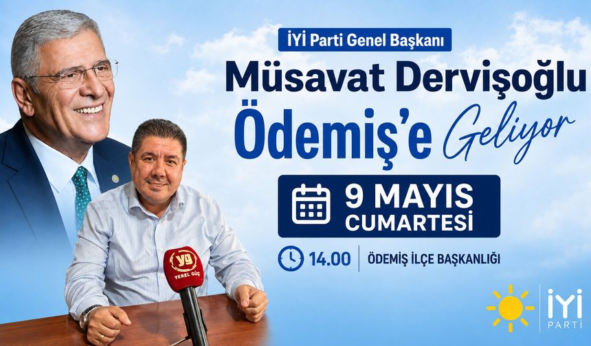 İYİ Parti Genel Başkanı Müsavat Dervişoğlu Ödemiş’e Geliyor