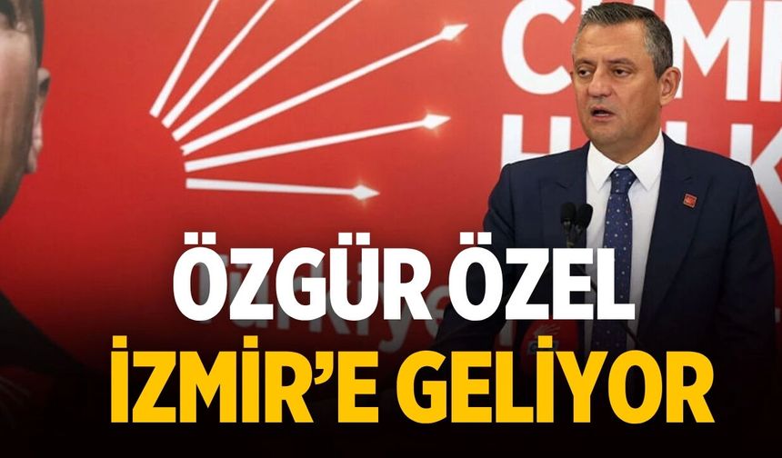 Özgür Özel İzmir'e geliyor