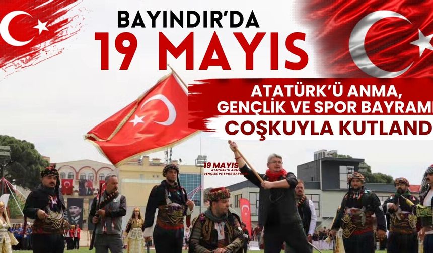 Bayındır’da 19 Mayıs Atatürk’ü Anma, Gençlik ve Spor Bayramı Coşkuyla Kutlandı