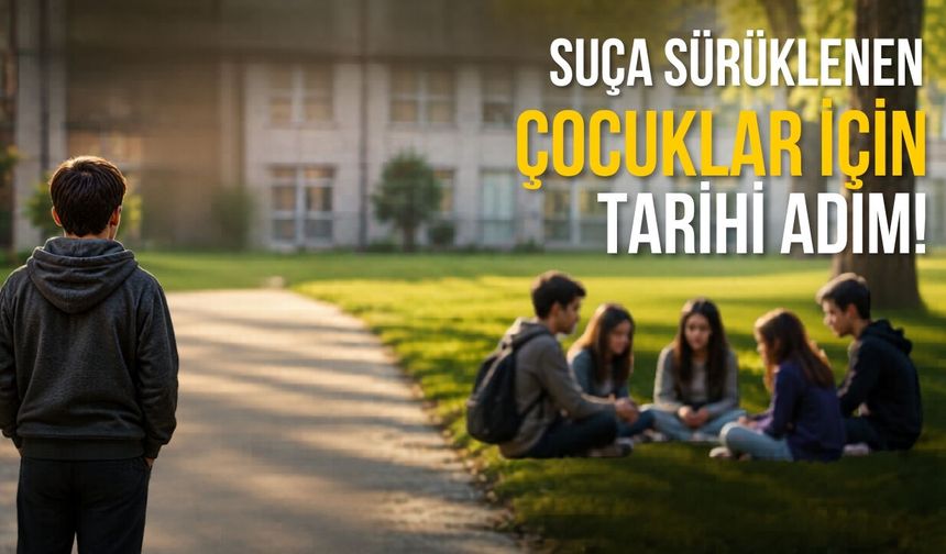 Suça sürüklenen çocuklar için tarihi adım!