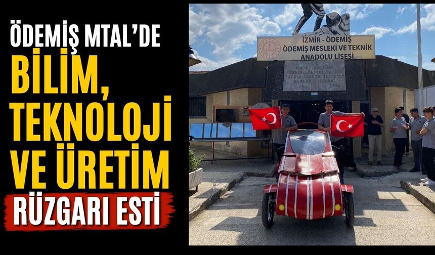 ÖDEMİŞ MTAL’DE BİLİM, TEKNOLOJİ VE ÜRETİM RÜZGARI ESTİ