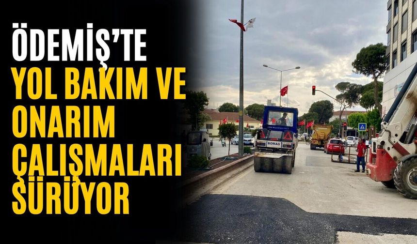 Ödemiş’te Yol Bakım ve Onarım Çalışmaları Sürüyor