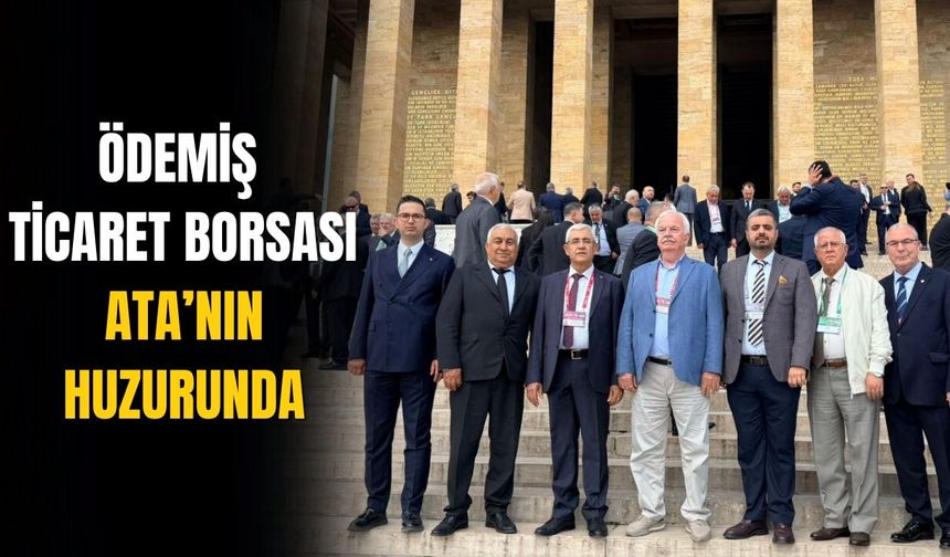 Ödemiş Ticaret Borsası Ata’nın Huzurunda