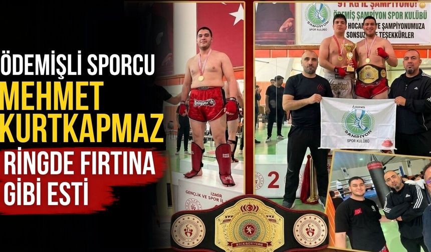 ÖDEMİŞLİ SPORCU MEHMET KURTKAPMAZ RİNGDE FIRTINA GİBİ ESTİ