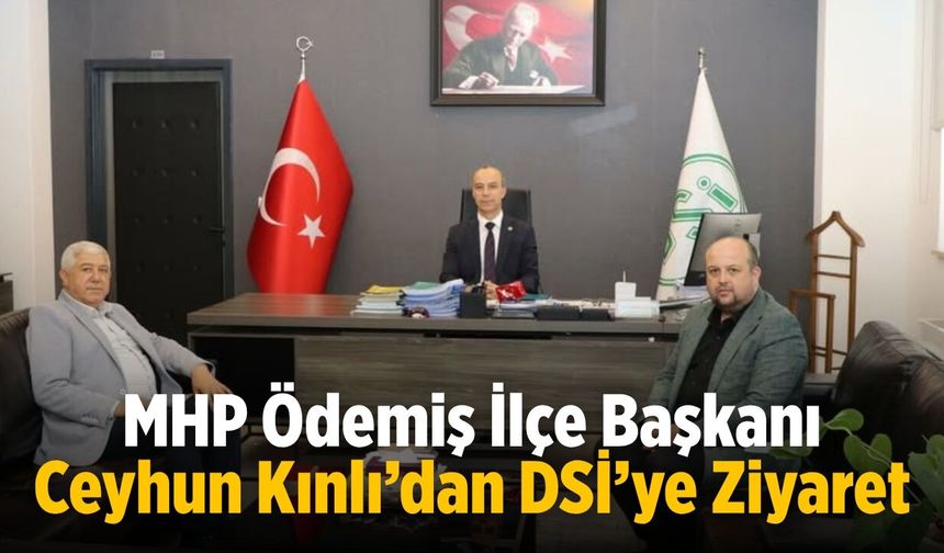 MHP Ödemiş İlçe Başkanı Ceyhun Kınlı’dan DSİ’ye Ziyaret