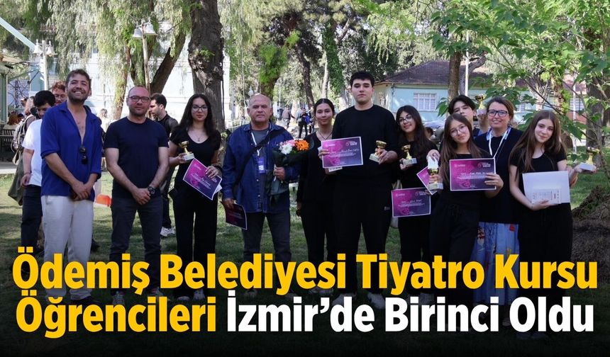 Ödemiş Belediyesi Tiyatro Kursu Öğrencileri İzmir’de Birinci Oldu